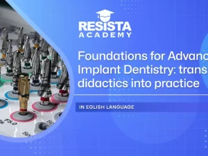 Foundations for Advanced Implant Dentistry: translating didactics into practice